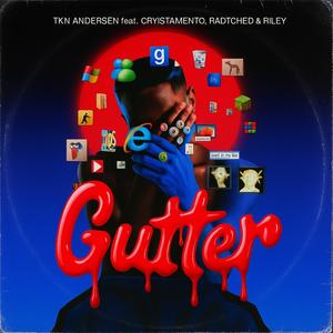 Gutter (feat. Cryistamento, Radtched & Riley)
