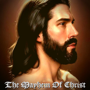 The Mayhem Of Christ (Mayhem Christ Sampson Remix) [Explicit]