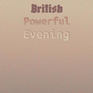 British Powerful Evening