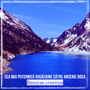 Cea Mai Puternică Rugăciune Către Arsenie Boca