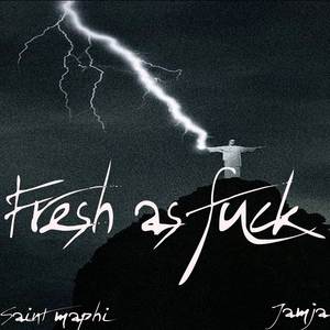 Fresh as **** (Explicit)