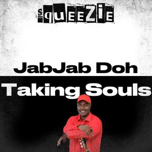 JabJab Doh Taking Souls (feat. Squeezie Official)