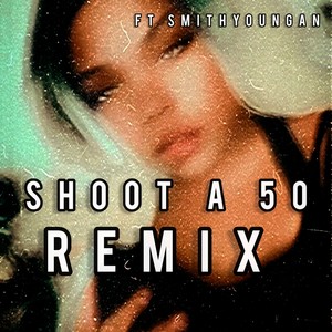 Shoot A 50 (Remix|Explicit)