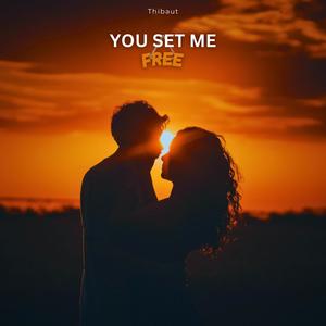 You Set Me Free (Explicit)