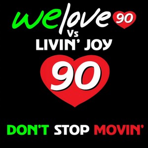 We Love 90 - Don't Stop Movin'(We Love 90 Vs Livin' Joy) (Vincenzo Callea Rmx)