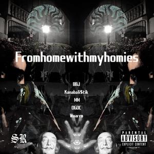 Fromhomewithmyhomies (Explicit)