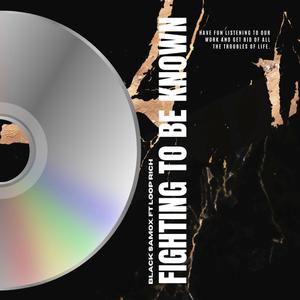 fighting to be known remix (feat. loop rich) (Explicit)