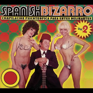 Spanish Bizarro: Compilación Psicotrópica Para Entes Delirantes, Vol. 2 (Explicit)