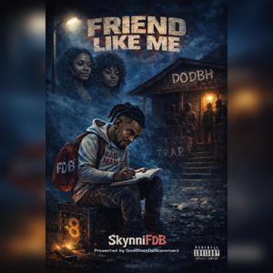 Friend Like Me (feat. GodBlessDaScammerz) (Explicit)