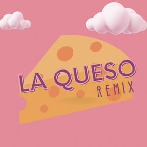 La Queso (Remix)