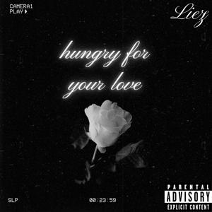 Hungry for your love (Explicit)