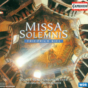 KIEL, F.: Missa solemnis, Op. 40 / Ouverture a grand Orchestre (Froschauer)