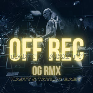 OFF REC (feat. Taylor Baby & Dynasty_bizz) (OG RMX|Explicit)