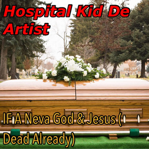 If a Neva God & Jesus (Dead Already)