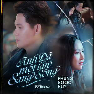 Phùng Ngọc Huy - Anh Đã Một Lần Sang Sông