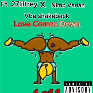 Love comes dowm (feat. 27liltrey & Nlmb Variah) [Explicit]