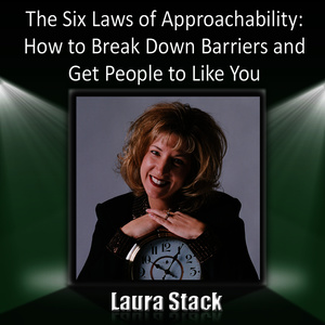 The Six Laws of Approachability: How to Break Down Barriers and Get People to Like You