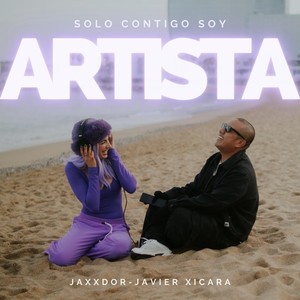 Solo Contigo Soy Artista (Explicit)