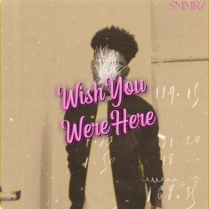 WISH YOU WERE HERE (Explicit)