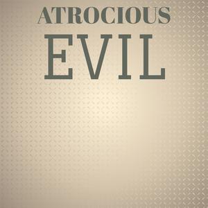 Atrocious Evil