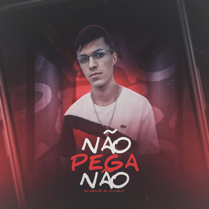 Não Pega Não (Explicit)