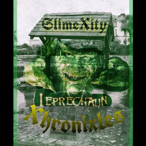 SlimeXity Leprechaun Xhronixles (Explicit)