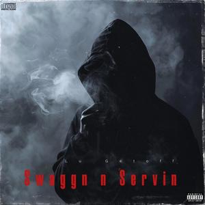 Swaggn n Servin (feat. lujay) (Explicit)