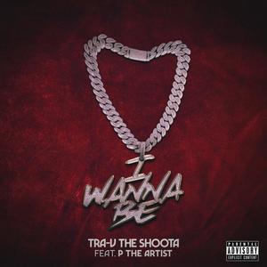 I WANNA BE (feat. P The Artist) (Explicit)