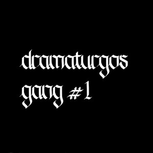 dramaturgos gang #1