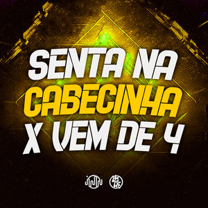 Senta na Cabeçinha X Vem de 4 (Explicit)