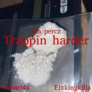 Trappin harder (feat. Lilmari4x & Etxkingkilla762) [Explicit]