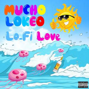 MUCHO LOKEO (Explicit)