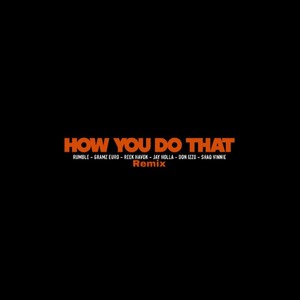 How You Do That (feat. Don Izzo, Reek Havok, Gramz Euro, Jay Holla & Shaq Vinnie) [Remix] [Explicit]