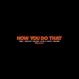 How You Do That (feat. Don Izzo, Reek Havok, Gramz Euro, Jay Holla & Shaq Vinnie) (Remix|Explicit)