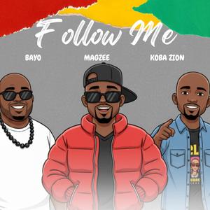 Follow Me (feat. Koba Zion & Magzee)