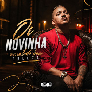 OI NOVINHA , COMO VAI TUDO BEM BELEZA (Explicit)