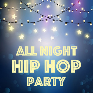 All Night Hip Hop Party (Explicit)