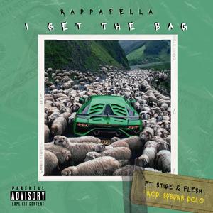 I Get The Bag (feat. Rappafella & Dr.Flesh) (Explicit)
