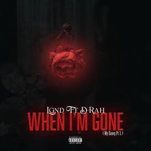 When I'm Gone(feat. D-Rah) (Explicit)