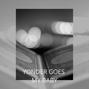 Yonder Goes My Baby