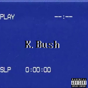 K.Bush (Explicit)