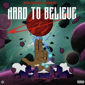 Hard To Believe (Explicit)