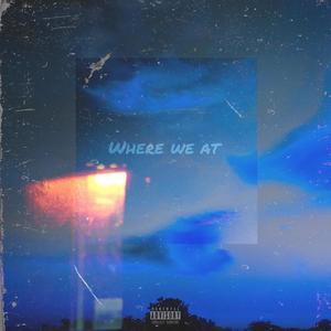 Where We At? (feat. Graham) [Explicit]