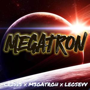 Megatron (Crisis x m3gatron x Leosevv) (feat. M3gatron & Leosevv)