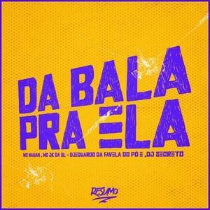 Da Bala Pra Ela (Explicit)