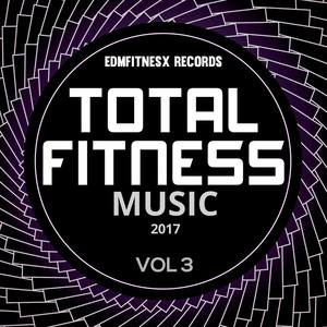 Total Fitness Music 2017 Vol. 3