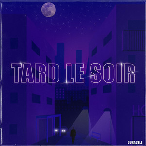 Tard le soir