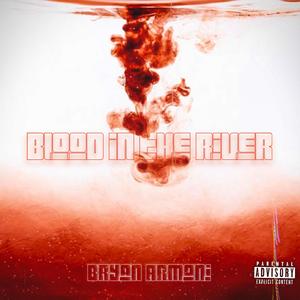 Blood In The River (Explicit)
