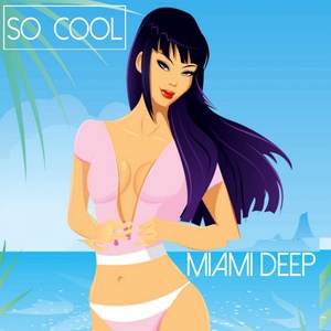 So Cool - Miami Deep