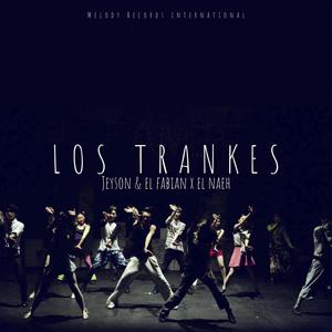 Los Trankes (feat. Jeyson, El Naeh & El Fabian)